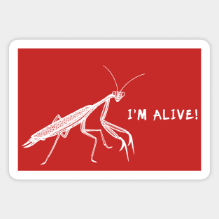 Praying Mantis - I'm Alive! - protect the environment design Magnet